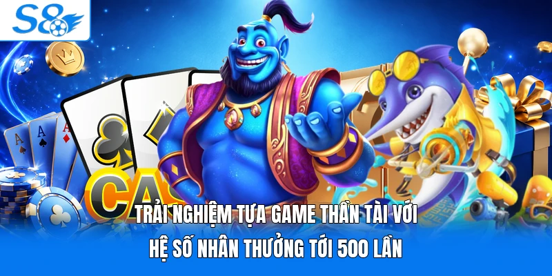 Trải nghiệm tựa game Thần Tài với hệ số nhân thưởng tới 500 lần